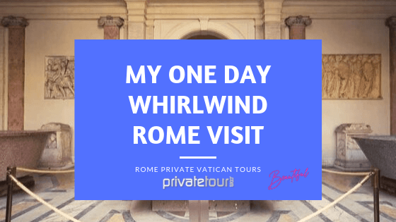 My One Day Whirlwind Visit to Rome and my Private Vatican tours