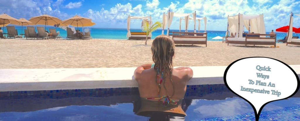 Quick Ways To Plan An Inexpensive Trip