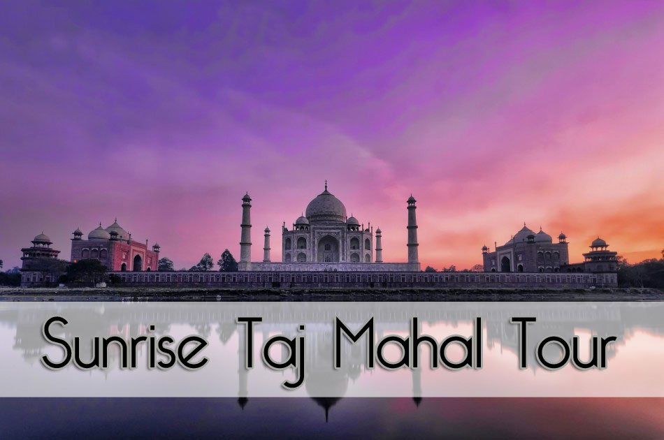 Sunrise Taj Mahal Private Tour From Delhi
