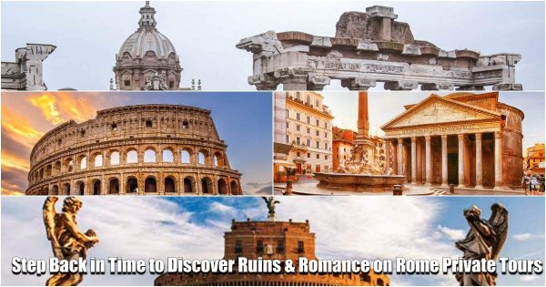 Step Back in Time to Discover Ruins & Romance on Rome Private Tours
